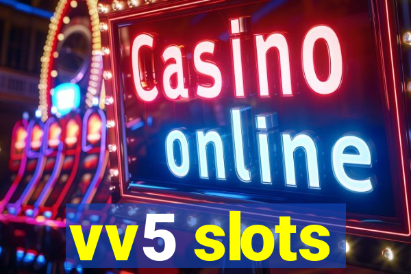 vv5 slots